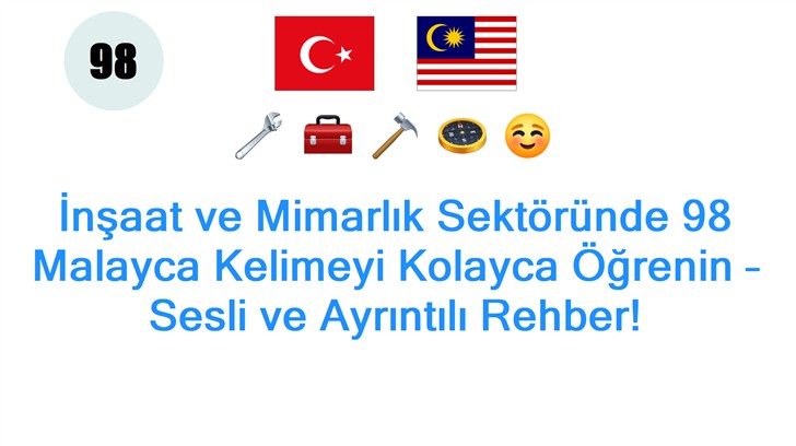 İnşaat ve Mimarlık Sektöründe 98 Malayca Kelimeyi Kolayca Öğrenin – Sesli ve Ayrıntılı Rehber!